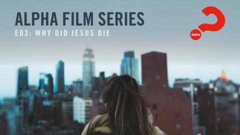 Alpha Youth Series: Episode 3 | Cross: Why Did Jesus Die?