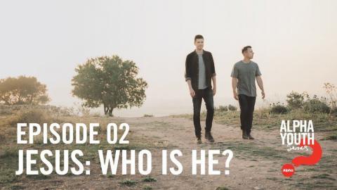 Alpha Youth Series: Episode 2 | Jesus: Who is He?